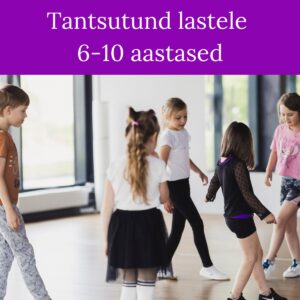 Tantsutund lastele 6-10 aastased